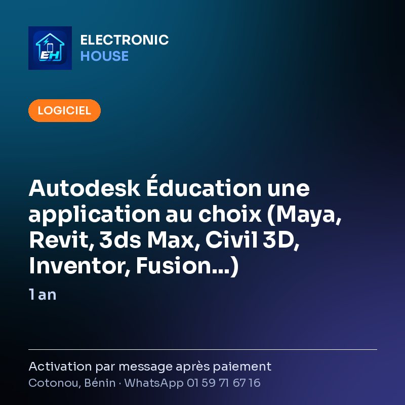 Autodesk Éducation une application au choix (Maya, Revit, 3ds Max, Civil 3D, Inventor, Fusion…) – 1 an – affiche Electronic HOUSE