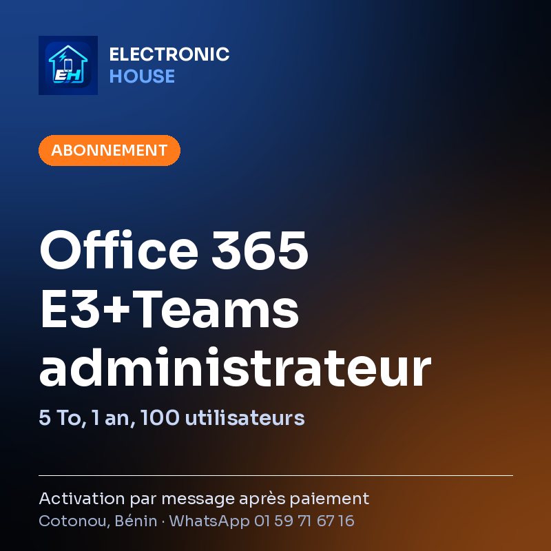 Office 365 E3+Teams administrateur – 5 To, 1 an, 100 utilisateurs – affiche Electronic HOUSE